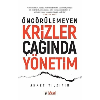 Öngörülemeyen Krizler Çağında Yönetim - Ahmet Yıldırım