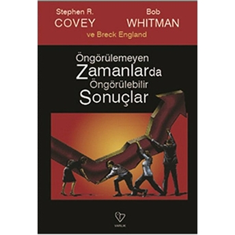 Öngörülemeyen Zamanlarda Öngörülebilir Sonuçlar Stephen R. Covey