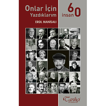 Onlar Için Yazdıklarım - 60 Insan Erol Manisalı