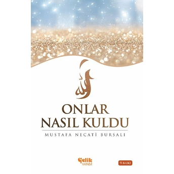 Onlar Nasıl Kuldu Mustafa Necati Bursalı