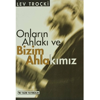 Onların Ahlakı Ve Bizim Ahlakımız Lev Davidoviç Troçki