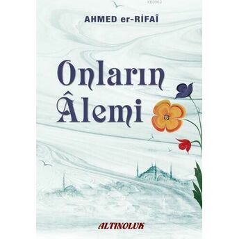 Onların Alemi Ahmed Er Rufâî