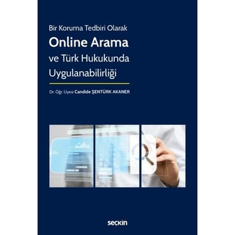 Online Arama Ve Türk Hukukunda Uygulanabilirliği Candide Şentürk Akaner