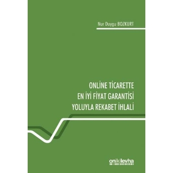 Online Ticarette En Iyi Fiyat Garantisi Yoluyla Rekabet Ihlali Nur Duygu Bozkurt