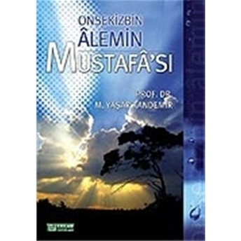 Onsekizbin Alemin Mustafa'Sı M. Yaşar Kandemir