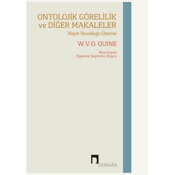 Ontolojik Görelilik Ve Diğer Makaleler W.v.o. Quine