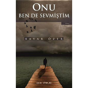 Onu Ben De Sevmiştim Bayar Özer