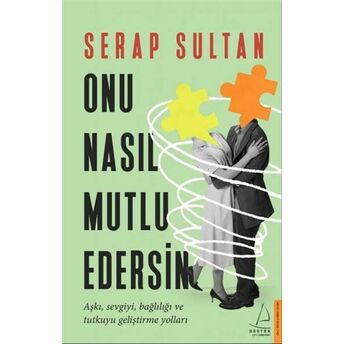 Onu Nasıl Mutlu Edersin Serap Sultan