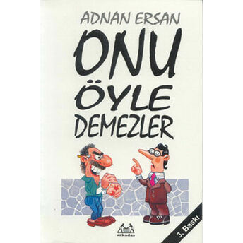 Onu Öyle Demezler Adnan Ersan