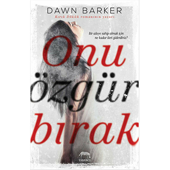 Onu Özgür Bırak Dawn Barker