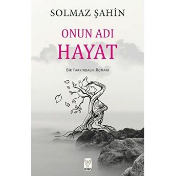 Onun Adı Hayat Solmaz Şahin