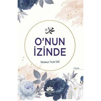 O'nun Izinde Mehmet Nezir Gül