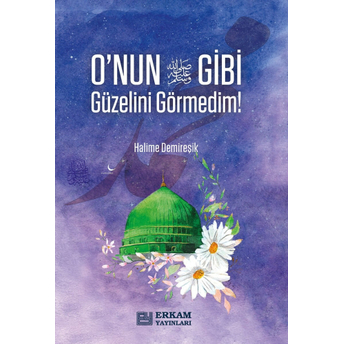 O'nun (S.a.v) Gibi Güzelini Görmedim Halime Demireşik