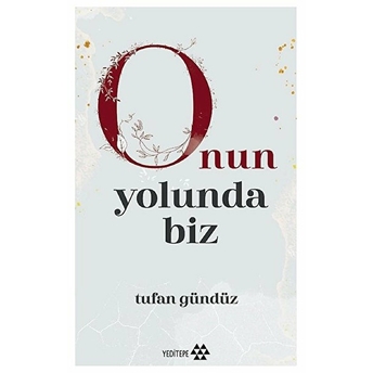 Onun Yolunda Biz Tufan Gündüz