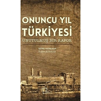 Onuncu Yıl Türkiyesi Unutulmuş Bir Rapor - Tuğba Korhan