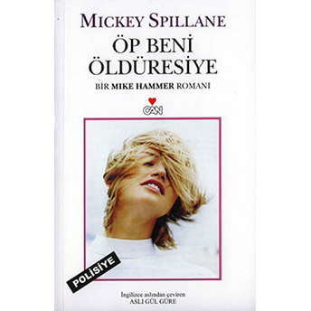 Öp Beni Öldüresiye Bir Mike Hammer Romanı Mickey Spillane