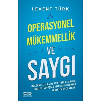 Operasyonel Mükemmellik Ve Saygı Levent Türk