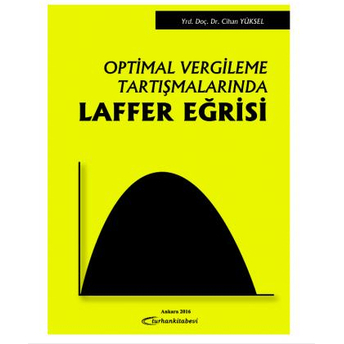 Optimal Vergileme Tartışmalarında Laffer Eğrisi Cihan Yüksel