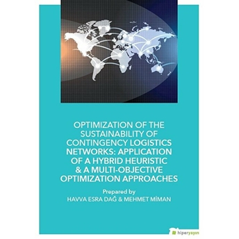 Optimization Of The Sustainability Of Contingency Logistics Networks: Application Of A Hybrid Heuristic - A Multi - Objective Optimization Approaches