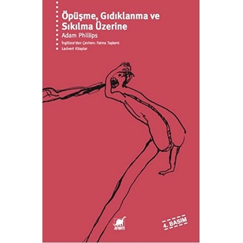 Öpüşme, Gıdıklanma Ve Sıkılma Üzerine Adam Phillips