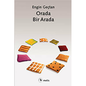 Orada, Bir Arada Engin Geçtan