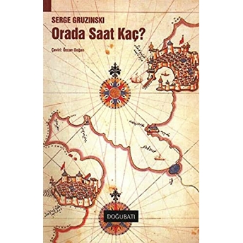 Orada Saat Kaç? Serge Gruzinski