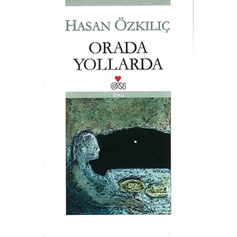 Orada Yollarda-Hasan Özkılıç