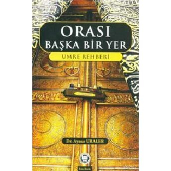 Orası Başka Bir Yer; Umre Rehberiumre Rehberi Aynur Uraler