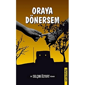 Oraya Dönersem Selçuk Özyurt