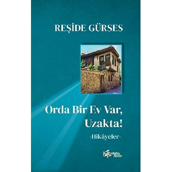 Orda Bir Ev Var, Uzakta Reşide Gürses