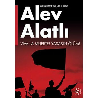 Or'da Kimse Var Mı? Viva La Muerte! Yaşasın Ölüm! Alev Alatlı