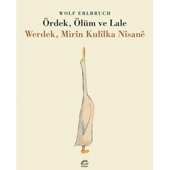 Ördek, Ölüm Ve Lale / Werdek, Mirin Kulilka Nisane Wolf Erlbruch