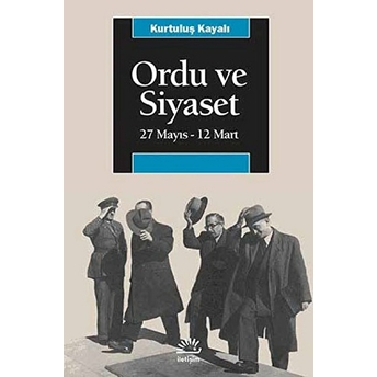 Ordu Ve Siyaset 27 Mayıs-12 Mart Kurtuluş Kayalı