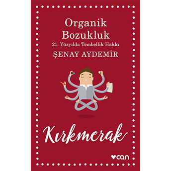 Organik Bozukluk 21. Yüzyılda Tembellik Hakkı Şenay Aydemir