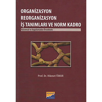 Organizasyon Reorganizasyon Iş Tanımları Ve Norm Kadro Hikmet Timur