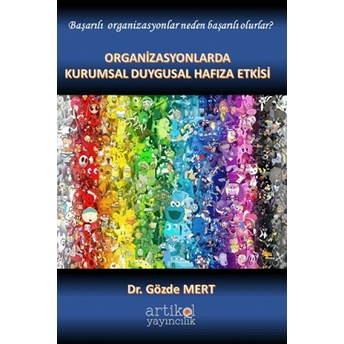 Organizasyonlarda Kurumsal Duygusal Hafıza Etkisi Gözde Mert