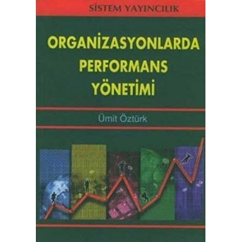 Organizasyonlarda Performans Yönetimi Ümit Öztürk