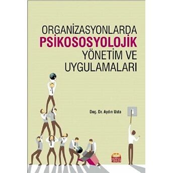 Organizasyonlarda Psikososyolojik Yönetim Ve Uygulamaları