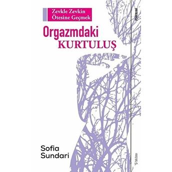 Orgazmdaki Kurtuluş - Zevkle Zevkin Ötesine Geçmek Sofia Sundari