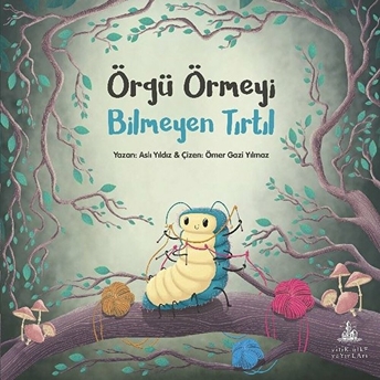 Örgü Örmeyi Bilmeyen Tırtıl Aslı Yıldız