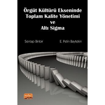 Örgüt Kültürü Ekseninde Toplam Kalite Yönetimi Ve Altı Sigma Sevtap Binbir