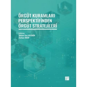 Örgüt Kuramları Perspektifinden Örgüt Stratejileri Selcen Sarı Aytekin