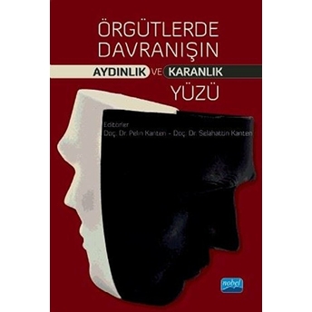 Örgütlerde Davranışın Aydınlık Ve Karanlık Yüzü Kolektif