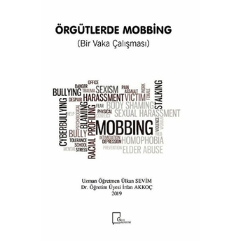 Örgütlerde Mobbing (Bir Vaka Çalışması) - Ülkan Sevim - Irfan Akkoç