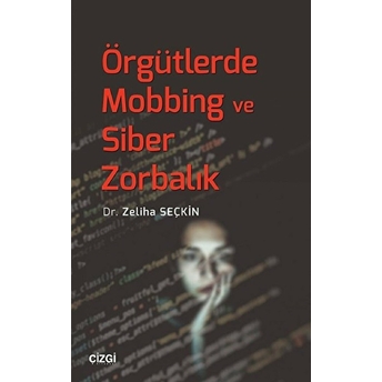 Örgütlerde Mobbing Ve Siber Zorbalık Zeliha Seçkin