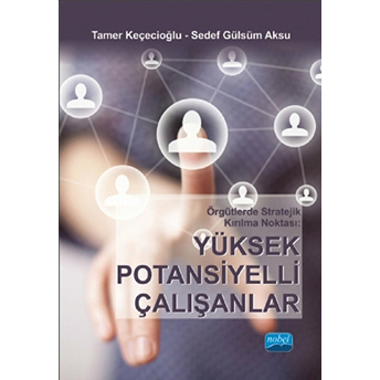 Örgütlerde Stratejik Kırılma Noktası: Yüksek Potansiyelli Çalışanlar