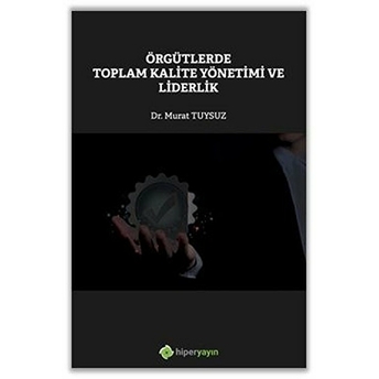 Örgütlerde Toplam Kalite Yönetimi Ve Liderlik Dr. Murat Tuysuz