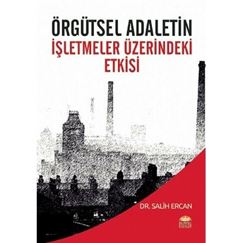 Örgütsel Adaletin Işletmeler Üzerindeki Etkisi - Salih Ercan