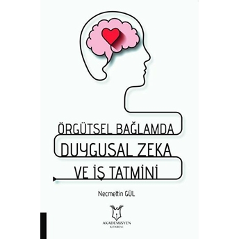 Örgütsel Bağlamda Duygusal Zeka Ve Iş Tatmini - Necmettin Gül