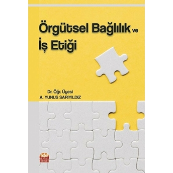 Örgütsel Bağlılık Ve Iş Etiği A. Yunus Sarıyıldız